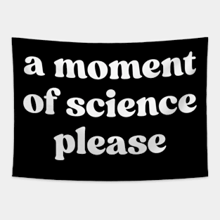 A Moment Of Science Please Tapestry