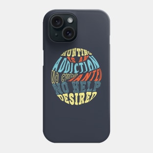 Hunting Is An Addiction Phone Case