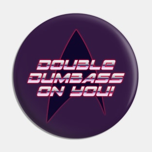 Double Dumbass On You! Pin