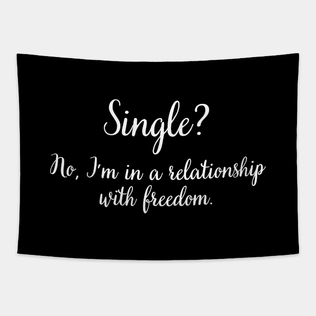 Single? No, I'm in a relationship with freedom. Tapestry by UnCoverDesign