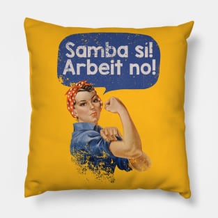 Samba Sí! Arbeit No! Pillow