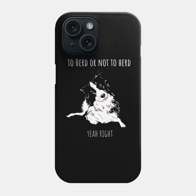 To Herd Or Not To Herd - Border Collie Phone Case by ArleDesign