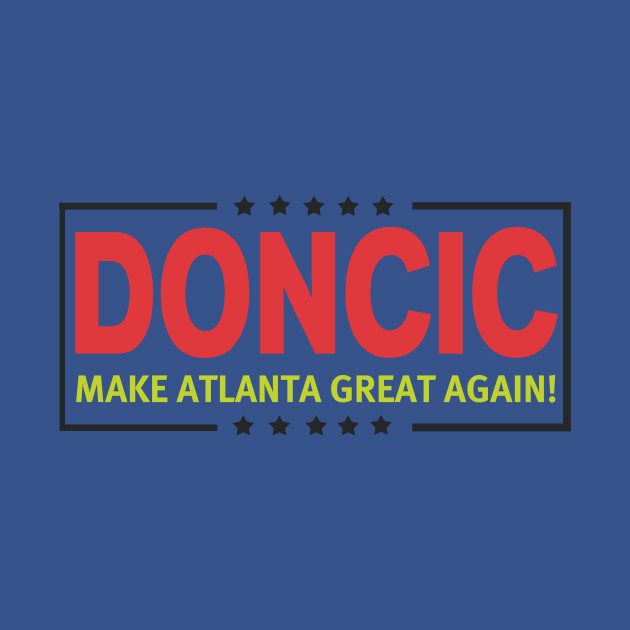 Disover Doncic - MAGA!!! - Atlanta Hawks - T-Shirt