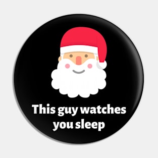 This guy watches you sleep Pin