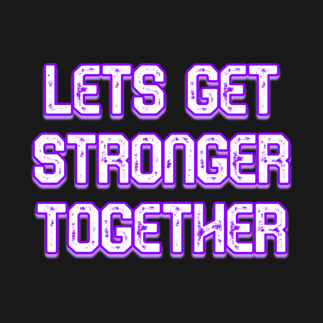 Lets Get Stronger Together v4 by Word and Saying