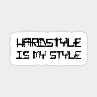 Hardstyle Is My Style! Magnet