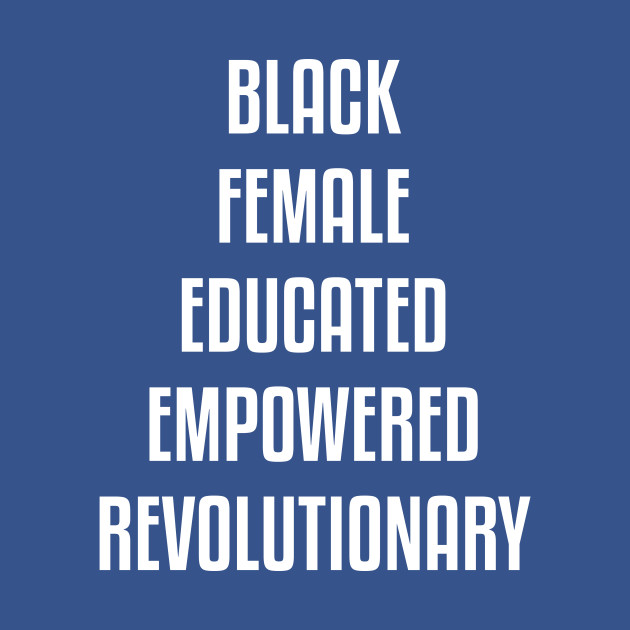 Disover Black Female Educated Empowered Revolutionary. African American Black Pride Shirts Hoodies and gifts - African American - T-Shirt