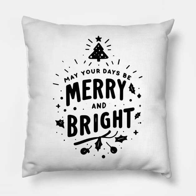 May Your Days Be Merry and Bright Pillow by Francois Ringuette