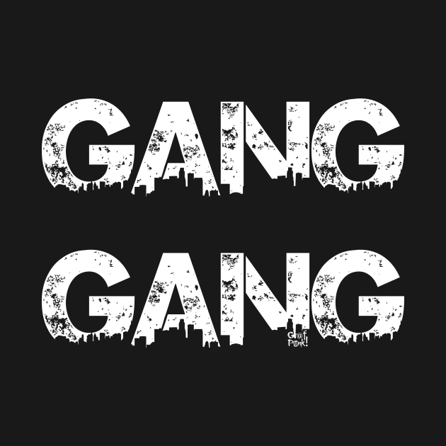 GANG GANG by GrafPunk