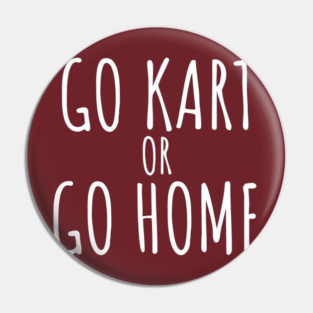 Go kart or go home Pin by maxcode