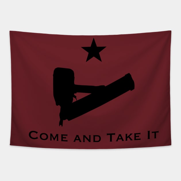 Come and Take It Nail Gun Tapestry by woodandwhiskey