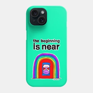 The Beginning is Near Phone Case