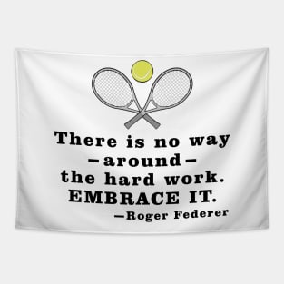 There Is No Way Around The Hard Work. Embrace it. - Motivational Quote Tapestry