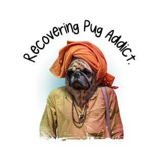 Recovering Pug Addict- Funny Pug Dog Pun T-Shirt