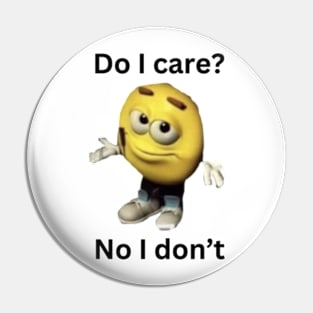 do i care no i don't Pin