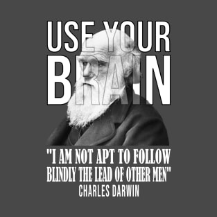 Use your brain - Charles Darwin T-Shirt