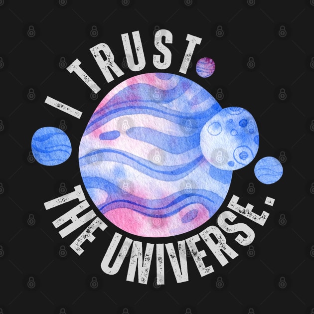 I Trust The Universe Positive Affirmations by TayaDesign