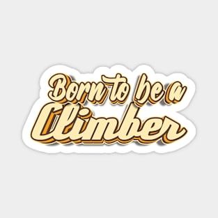 Born to be a Climber typography Magnet