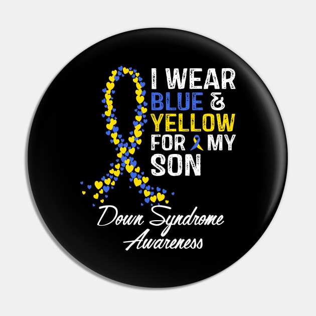 Down Syndrome Awareness I Wear Blue and Yellow For My Son Pin by RW