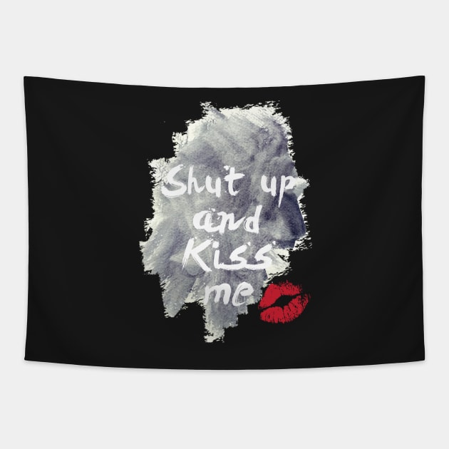 Shut Up And Kiss Me Tapestry by hothippo