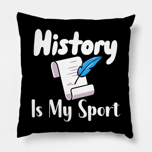 History Is My Sport Pillow by maxcode