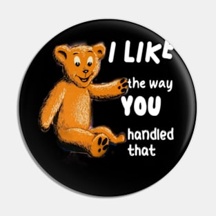 Quotes I like the way you handled that Pin