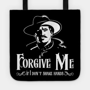 Doc Holiday "Forgive Me if i Don't Shake Hands" Tote