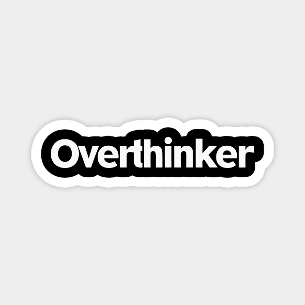 Overthinker Magnet by CreativeSage