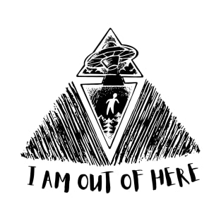 I Am Out of Here T-Shirt