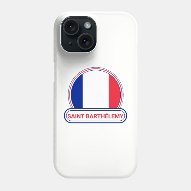 Saint Barthélemy Country Badge - Saint Barthélemy Flag Phone Case by Yesteeyear