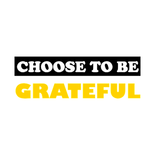 Choose To Be Grateful T-Shirt