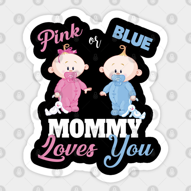 Pink Or Blue Mommy Loves You Gender Reveal Shirts Pregnancy Announcement Sticker Teepublic