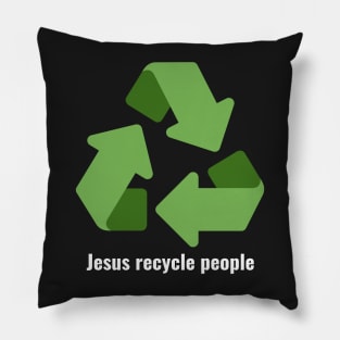 Jesus Recycle People White Lettering V3 Pillow