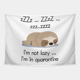 I'm Not Lazy Sloth Quarantine Tapestry