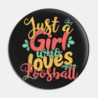 Just A Girl Who Loves Foosball Gift graphic Pin