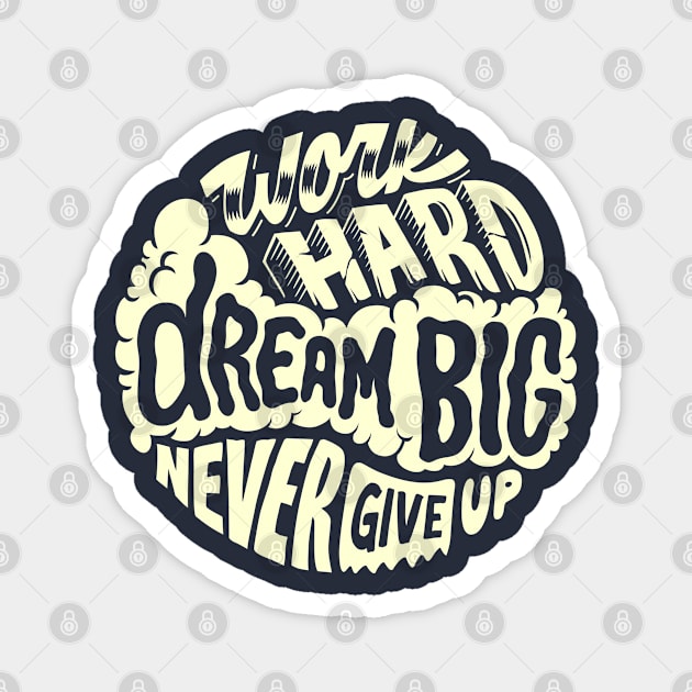 Dream big and never give up. Positive motivational quotes gifts Magnet by SerenityByAlex