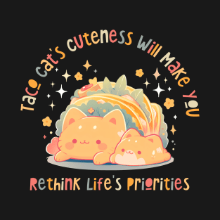 Taco Cat's Cuteness: Rethink Life's Priorities T-Shirt