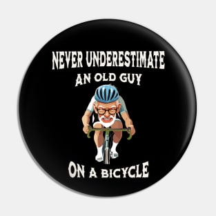 Never underestimate an old guy on a bicycle Pin