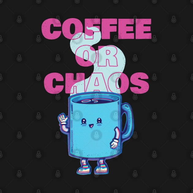 Coffee Or Chaos by Coffee Hotline