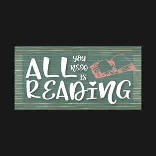 All you need is reading T-Shirt