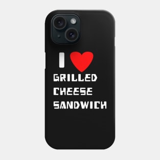 I love grilled cheese sandwich Phone Case