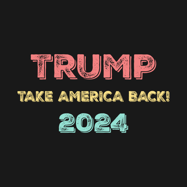 Donald Trump 2024 Take America Back Election The Return Donald