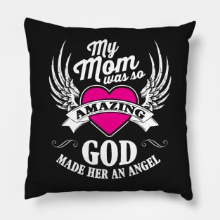 My Mom Was So Amazing God Made Her An Angel Pillow