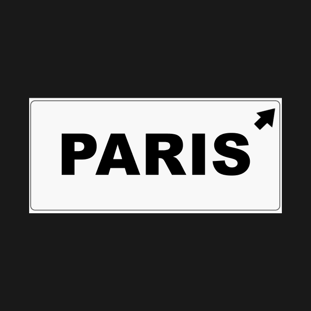 Let`s go to Paris! Road sign Street sign by MonfreyCavalier