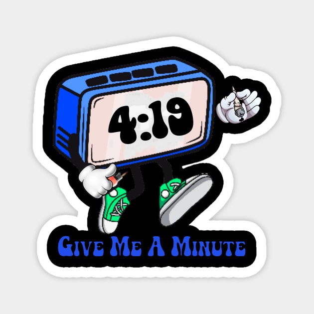 Funny 420 weed design - Give Me A Minute Magnet by Hashguild