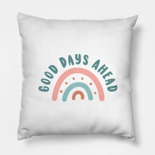 Good Days Ahead Positivity Motivational Quote Pillow