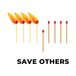 SAVE OTHERS T-Shirt