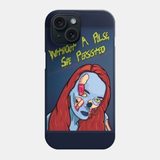 Without A Pulse, She Persisted Phone Case