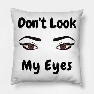 don't look my eyes Pillow