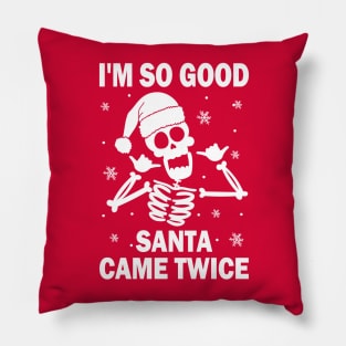 I'm So Good Santa Came Twice Pillow